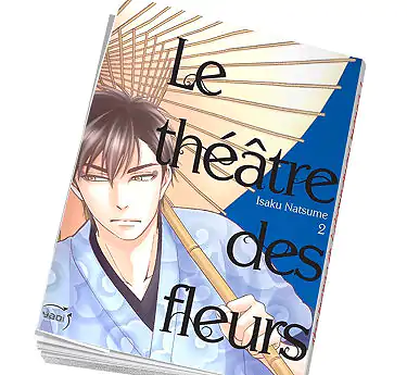 Le Théâtre des fleurs Le Théâtre des fleurs Tome 2